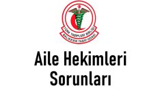 Aile Hekimleri Sorunları